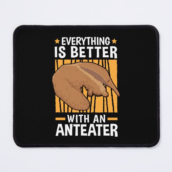 Item preview, Everything is better with anteaters anteater designed and sold by madgrfx.