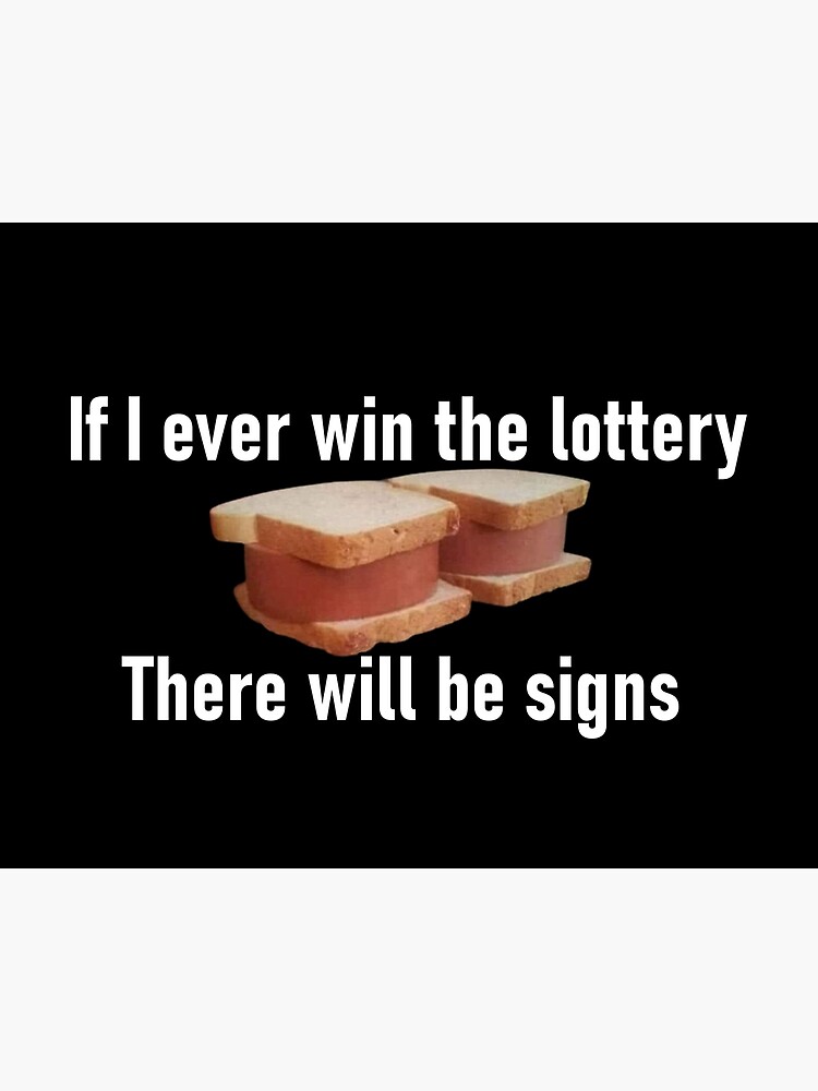 If I ever win the lottery there will be signs Funny Sandwich Food Meme Art Board Print