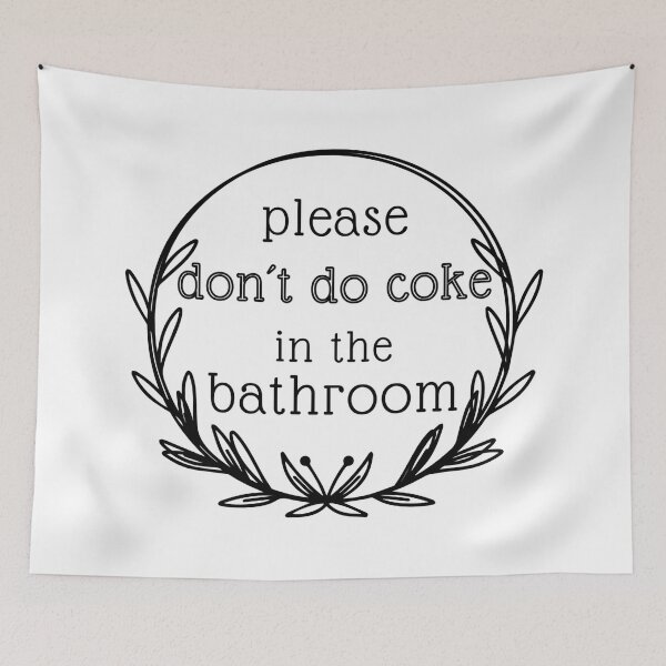 Artikelvorschau, don´t do coke in the bathroom entworfen und verkauft von FONESAY.