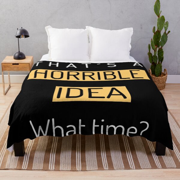 Item preview, Thats A Horrible Idea What Time Funny Quote Design designed and sold by dogmanstar.