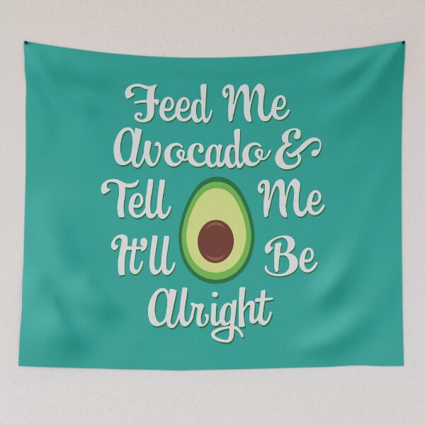 Item preview, Avocado Lovers Feed Me Avocado & Tell Me It'll Be Alright designed and sold by mindeverykind.