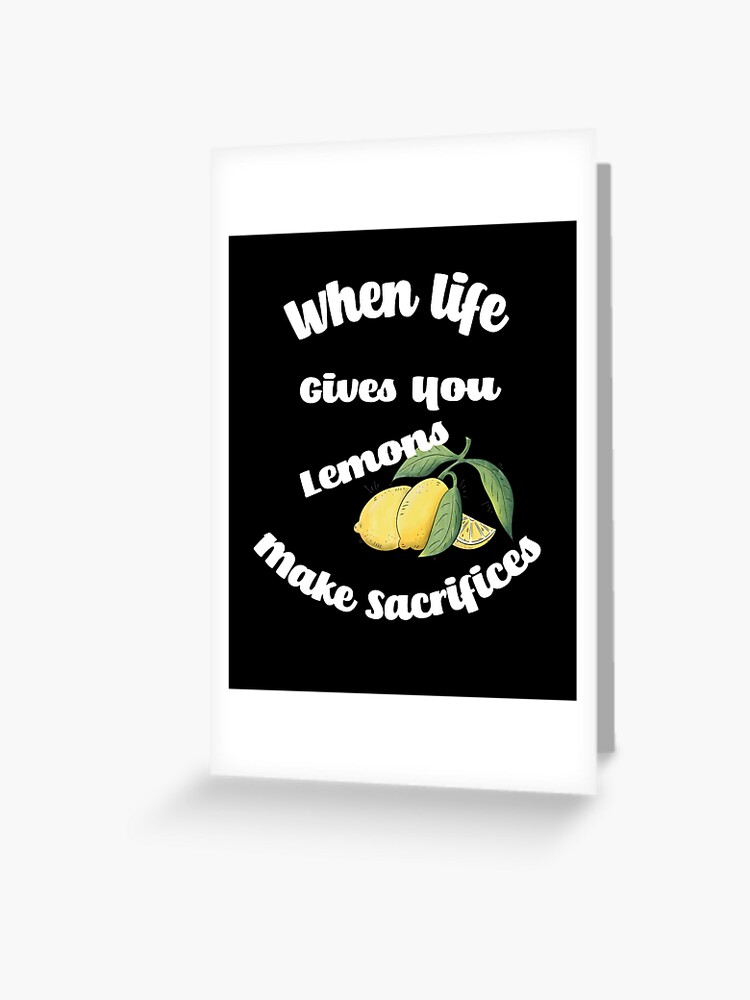 Tarjetas de felicitación « Cuando la vida te da limón, haz sacrificios| Frases de vida» de alayal57 | Redbubble