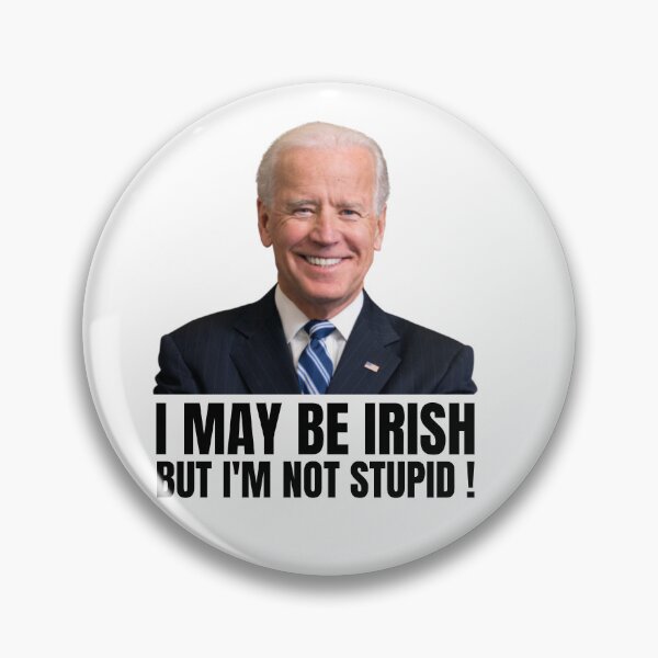 Item preview, I May Be Irish But I'm Not Stupid Joe Biden designed and sold by Xoox Art.