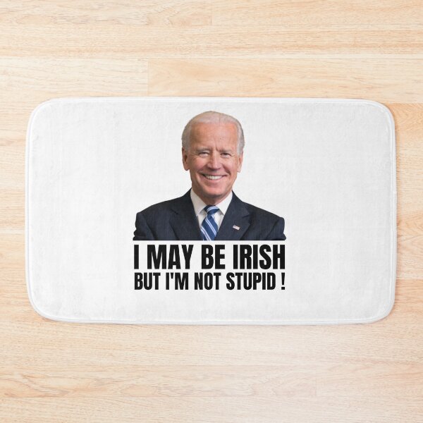 Item preview, I May Be Irish But I'm Not Stupid Joe Biden designed and sold by Xoox Art.