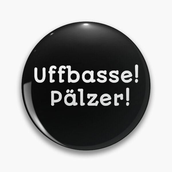 Item preview, uffbasse! Pälzer, dialect designs designed and sold by Kirei-Lily.