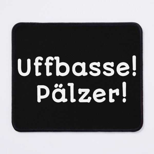 Item preview, uffbasse! Pälzer, dialect designs designed and sold by Kirei-Lily.