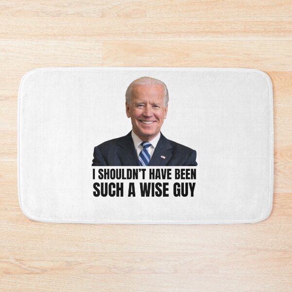 Item preview, I Shouldn't Have Been Such A Wise Guy  Joe Biden designed and sold by Xoox Art.