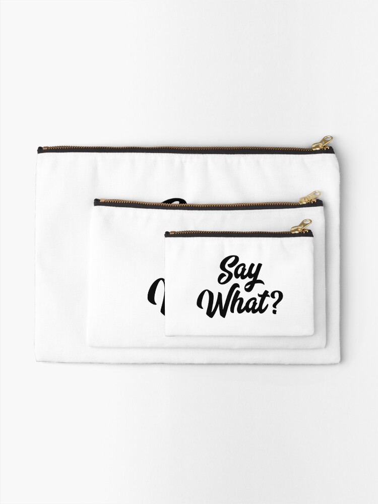 Alternate view of Say What? Zipper Pouch