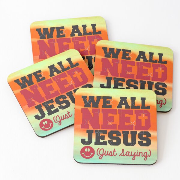 Item preview, We all need Jesus just saying designed and sold by TheRightHonMP.