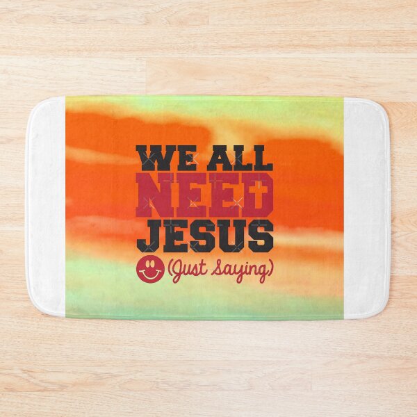 Item preview, We all need Jesus just saying designed and sold by TheRightHonMP.