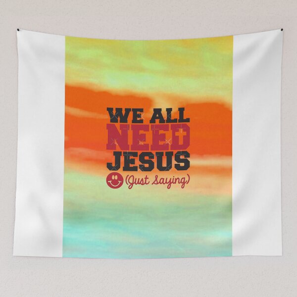 Item preview, We all need Jesus just saying designed and sold by TheRightHonMP.