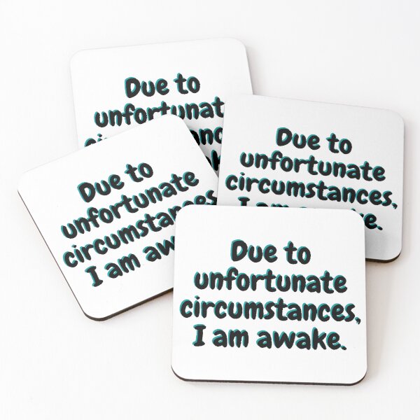 Item preview, Due to unfortunate circumstances, I am awake. designed and sold by beer Sheva.