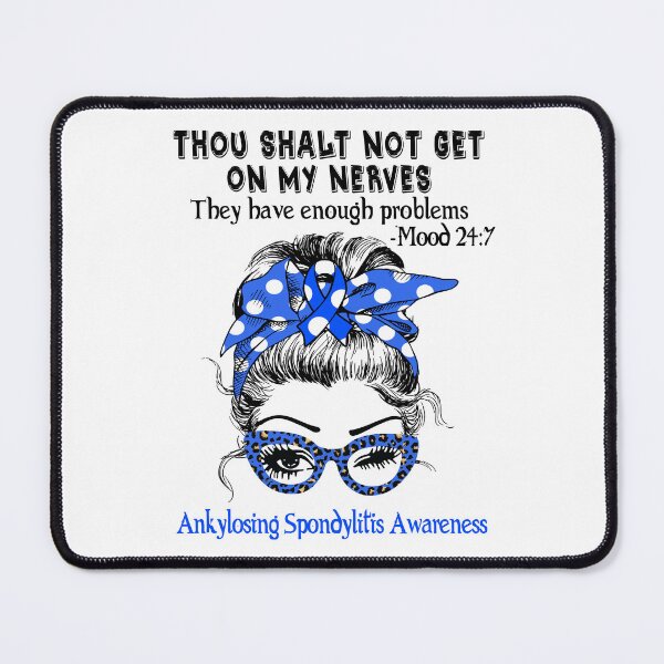 Item preview, Ankylosing Spondylitis Awareness - Thou Shalt Not Get On My Nerves they have enough problems designed and sold by Aaron309.