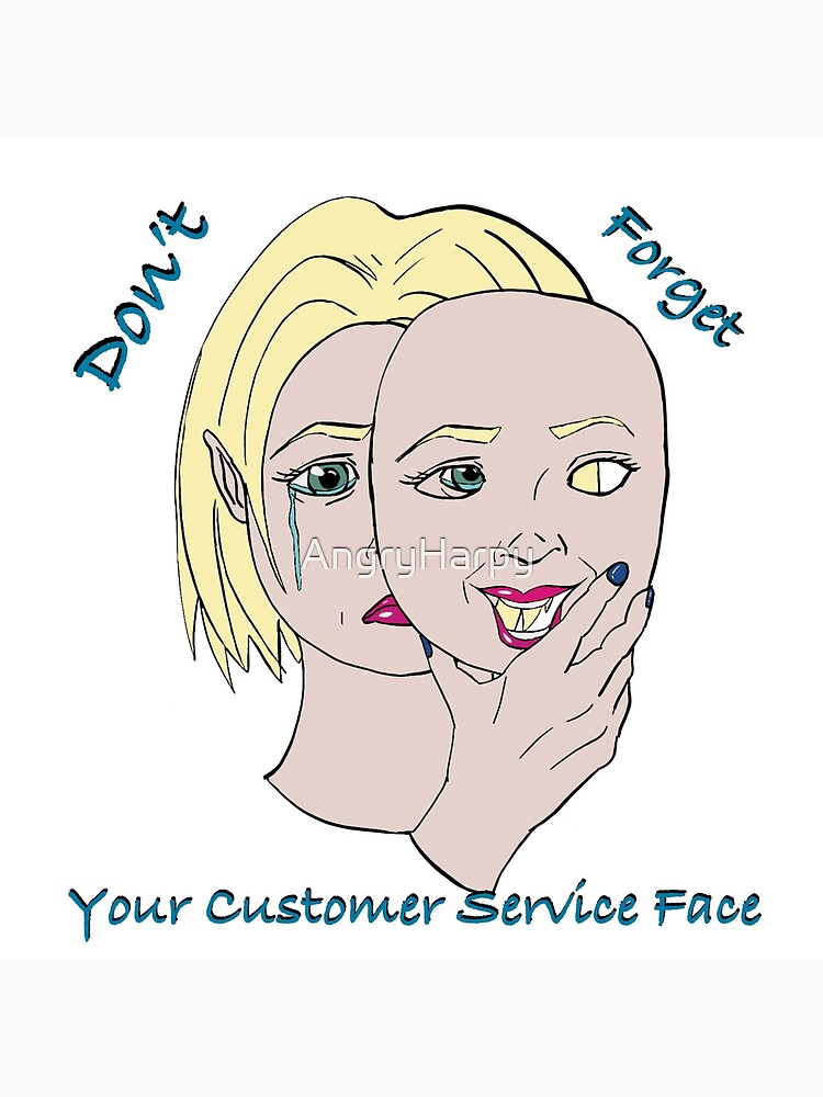"Customer Service Face " Poster for Sale by AngryHarpy Redbubble