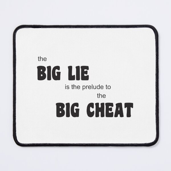 Item preview, The big lie is a prelude to the big cheat designed and sold by Politics-Corner.