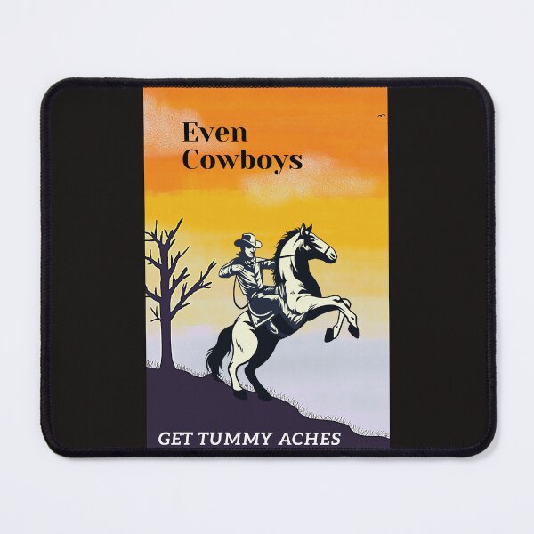 Item preview, Even Cowboys Get Tummy Aches designed and sold by Echo Aesthetics.