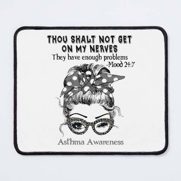 Item preview, Asthma Awareness - Thou Shalt Not Get On My Nerves they have enough problems designed and sold by Aaron309.