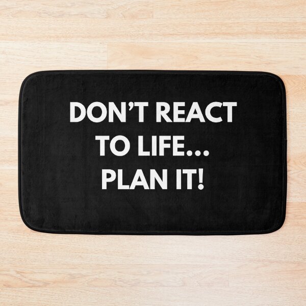 Item preview, Don’t React To Life… Plan It! (No Feather) designed and sold by Enhanceinner “Living The Life”.
