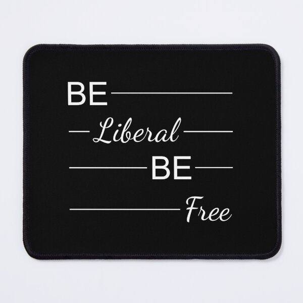Item preview, Copy of Be liberal be free in white text designed and sold by Politics-Corner.