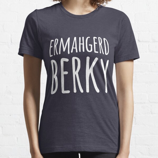 Ermahgerd Berky Essential T-Shirt