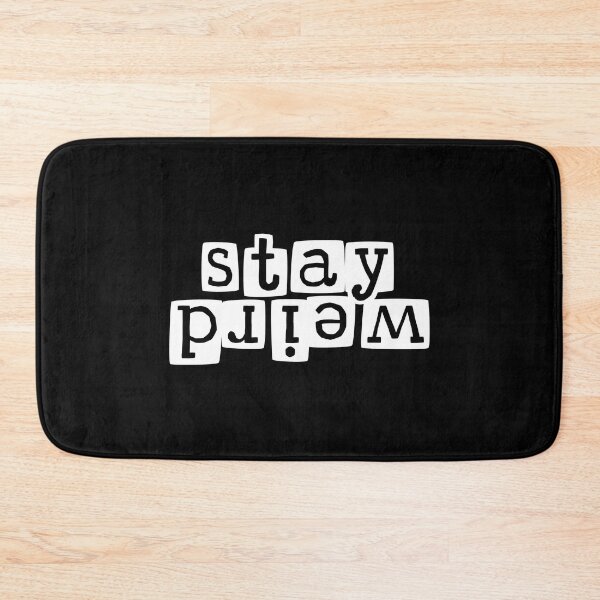 Item preview, ...Stay Weird... designed and sold by savrins.