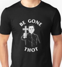 Be Gone Thot Unisex T-Shirt
