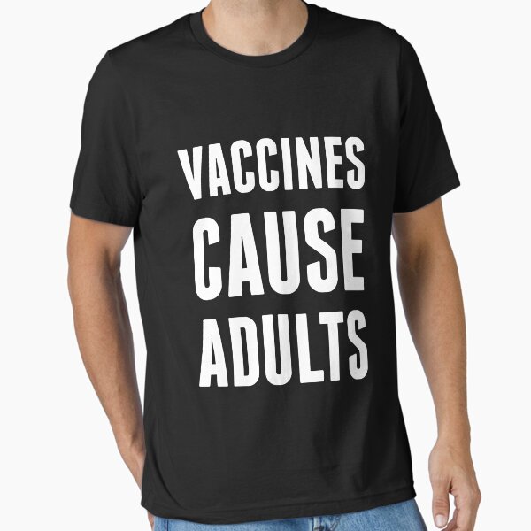 Item preview, Vaccines Cause Adults designed and sold by Yipptee Shirts.
