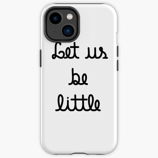Let us be little iPhone Tough Case