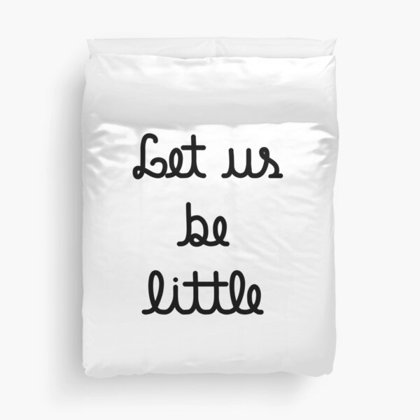 Let us be little Duvet Cover