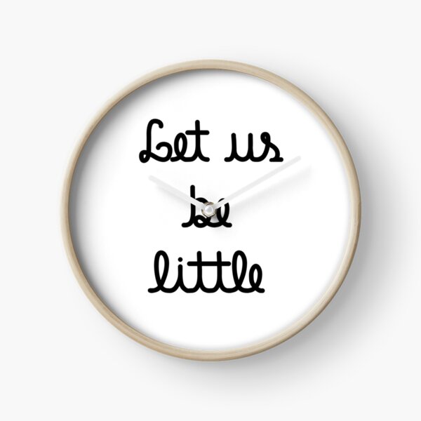 Let us be little Clock
