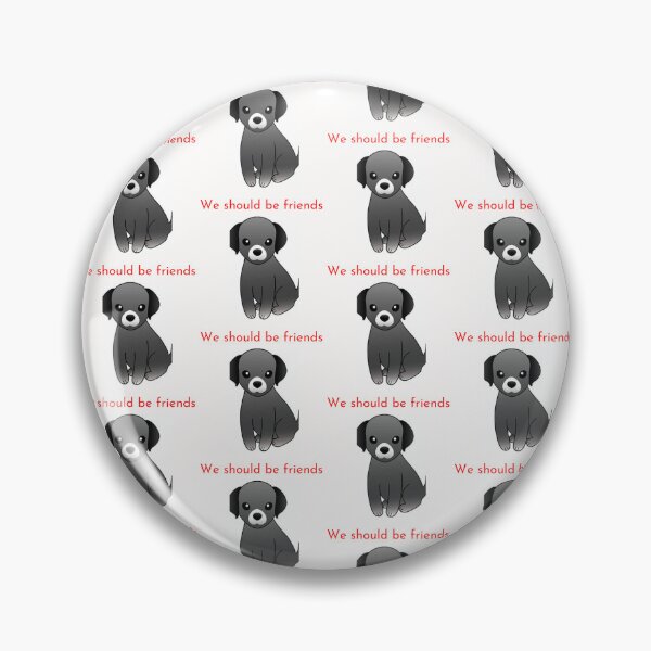 Item preview, " WE SHOULD BE FRIENDS " DOG DESIGN  designed and sold by findsbyjune374.