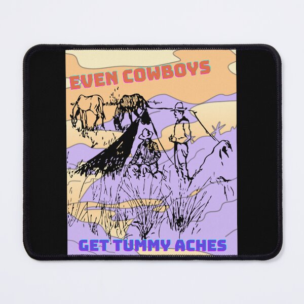 Item preview, Even Cowboys Get Tummy Aches  designed and sold by Echo Aesthetics.