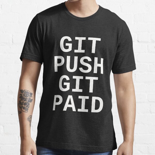 Item preview, Git Push Git Paid designed and sold by Yipptee Shirts.