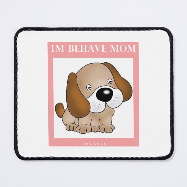 Item preview, " I'M BEHAVE MOM " DOG DESIGN  designed and sold by findsbyjune374.