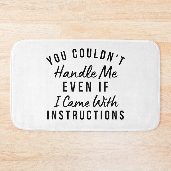 Item preview, You Couldn't Handle Me Even If I Came With Instructions. Funny Sarcastic Saying designed and sold by That Cheeky Tee.