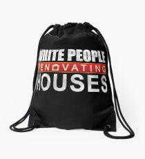 White People Renovating Houses Funny Parody Design Drawstring Bag