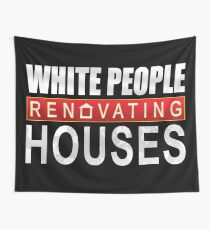 White People Renovating Houses Funny Parody Design Wall Tapestry