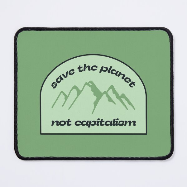 Item preview, Save The Planet Not Capitalism - Anti Climate Change designed and sold by Picket Club.