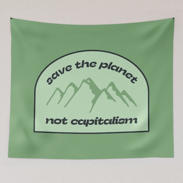 Item preview, Save The Planet Not Capitalism - Anti Climate Change designed and sold by Picket Club.