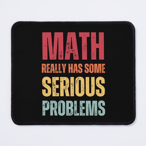 Item preview, Math Has Serious Problems (Colour) designed and sold by CherieTree.