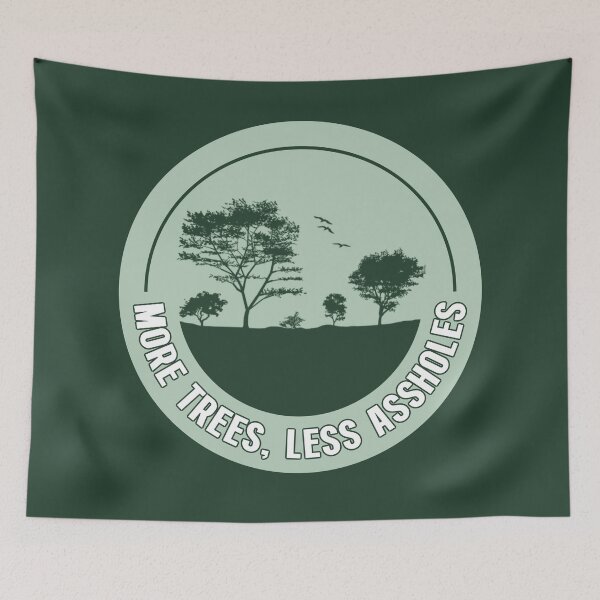 Item preview, More Trees Less Assholes - Anti Deforestation designed and sold by Picket Club.
