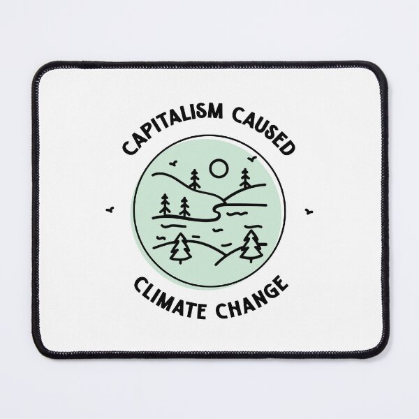 Item preview, Capitalism Caused Climate Change designed and sold by Picket Club.