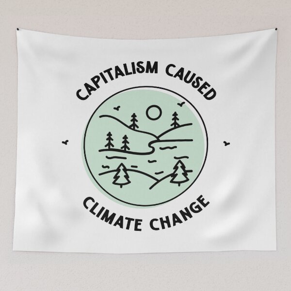 Item preview, Capitalism Caused Climate Change designed and sold by Picket Club.