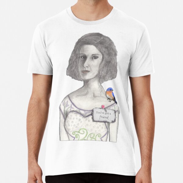 You've Got a a Friend Premium T-Shirt