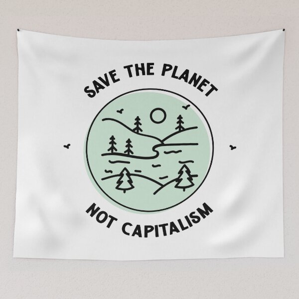 Item preview, Save The Planet Not Capitalism designed and sold by Picket Club.