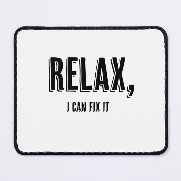 Item preview, RELAX, I CAN FIX IT designed and sold by LBTOMA.