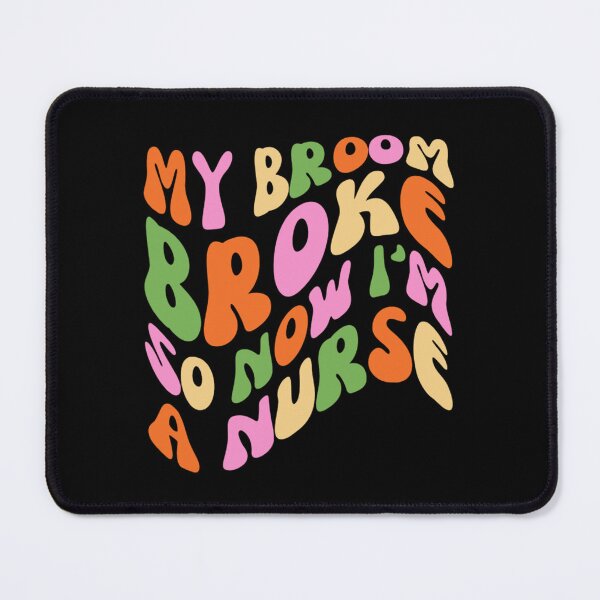 Item preview, My Broom Broke So Now I'm A Nurse designed and sold by chetan786.