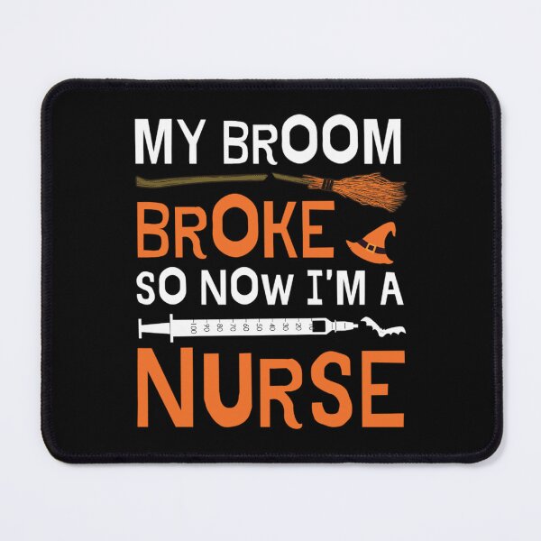 Item preview, My Broom Broke So Now I'm A Nurse designed and sold by chetan786.