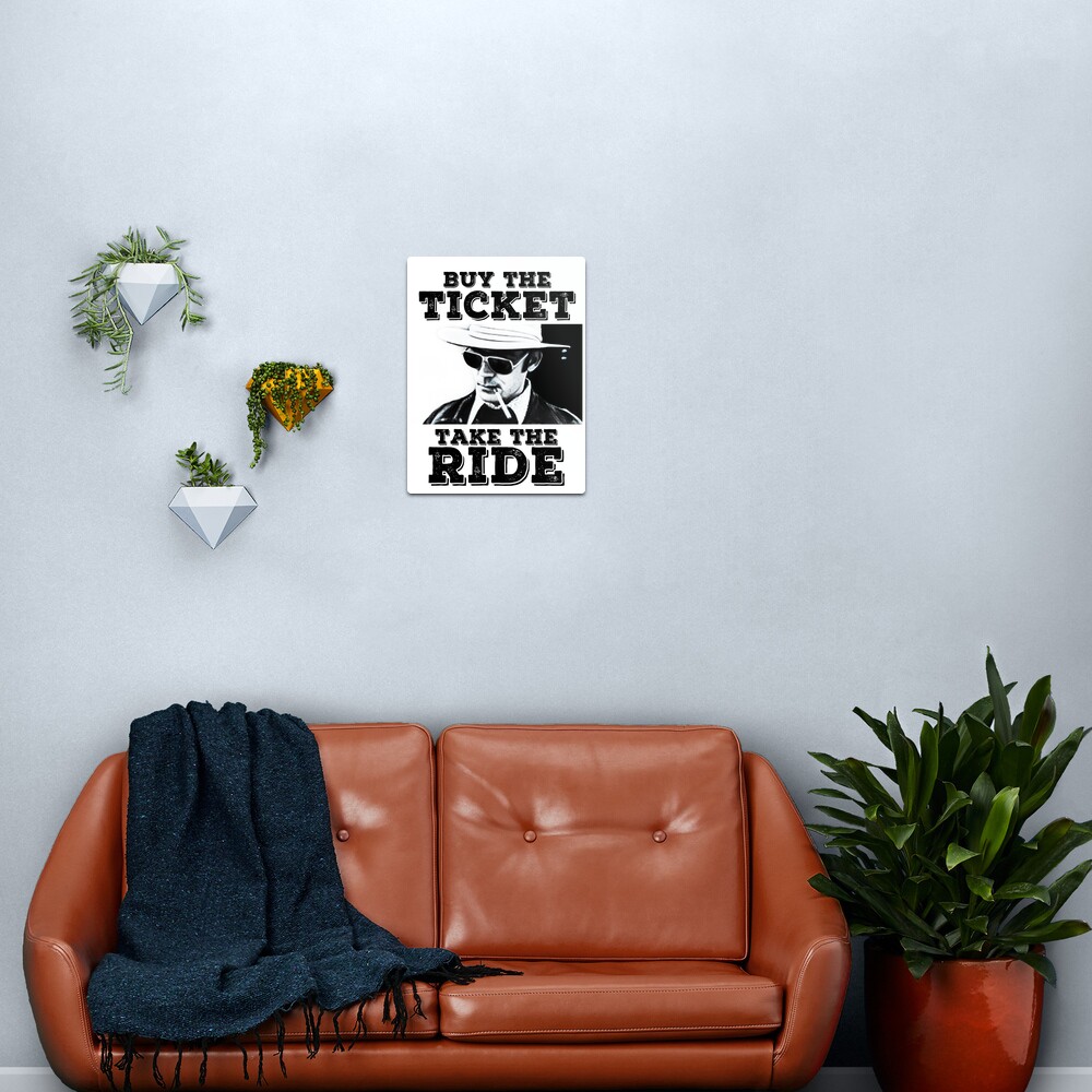 Buy the Ticket, take the Ride Metal Print