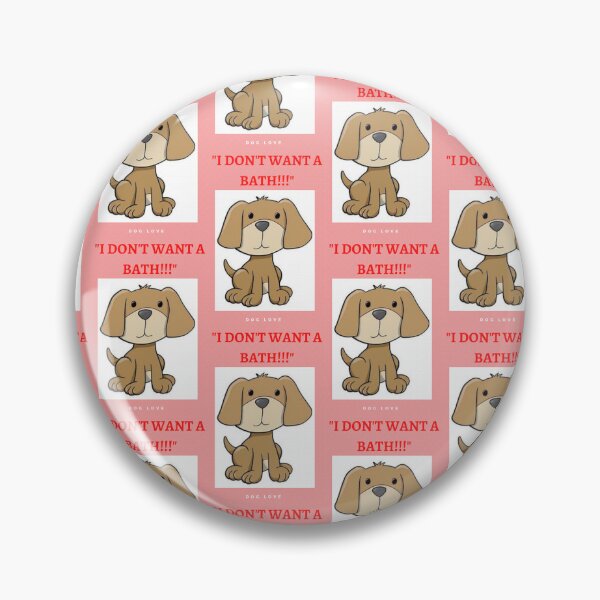 Item preview, " I DON'T WANT A BATH " WITH DOG DESIGN  designed and sold by findsbyjune374.